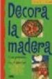DECORA LA MADERA di VV.AA. 