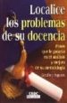 LOCALICE LOS PROBLEMAS DE SU DOCENCIA: PASOS QUE LE GUIARAN EN EL ANALISIS Y MEJORA DE SU METODOLOGIA di SQUIRES, GEOFFREY 