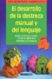 EL DESARROLLO DE LA DESTREZA MANUAL Y DEL LENGUAJE, 4 AOS: JUEGO S, CANCIONES, POESIAS, ACTIVIDADES PLASTICAS Y EJERCICIOS DE MOTRICIDAD di GARCIA MELON, MONICA  ANTON, R. DEL MAR 