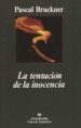 LA TENTACION DE LA INOCENCIA (4ª ED.) de BRUCKNER, PASCAL 