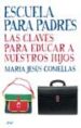 ESCUELA DE PADRES : LAS CLAVES PARA EDUCAR A NUESTROS HIJOS de COMELLAS I CARBO, MARIA JESUS 