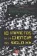 10 IMPACTOS DE LA CIENCIA DEL SIGLO XX de PLA I BRUNET, JOAQUIM 