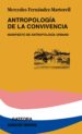 ANTROPOLOGIA DE LA CONVIVENCIA: MANIFIESTO DE ANTROPOLOGIA URBANA de FERNANDEZ MARTORELL, MERCEDES 