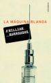 LA MAQUINA BLANDA di BURROUGHS, WILLIAM S. 