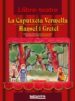 LA CAPUTXETA VERMELLA. HANSEL I GRETEL (LLIBRE-TEATRE) di VV.AA. 