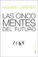 LAS CINCO MENTES DEL FUTURO de GARDNER, HOWARD 