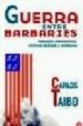 GUERRA ENTRE BARBARIES de TAIBO, CARLOS 