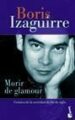 MORIR DE GLAMOUR de IZAGUIRRE, BORIS 