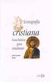 ICONOGRAFIA CRISTIANA: GUIA BASICA PARA ESTUDIANTES di CARMONA MUELA, JUAN 