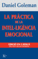 LA PRACTICA DE LA INTEL·LIGENCIA EMOCIONAL de GOLEMAN, DANIEL 
