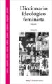 DICCIONARIO IDEOLOGICO FEMINISTA (VOL. I) (2 ED.) de SAU SANCHEZ, VICTORIA 
