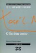 O FIN DUN CANTO di MENDEZ FERRIN, XOSE LUIS 