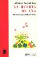 LA HUERTA DE ANA de PASCAL ROS, ALFONSO 