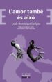 L AMOR TAMBE ES AIXO di LAVIGNE, LOUIS-DOMINIQUE 