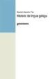 HISTORIA DA LINGUA GALEGA de MARIO PAZ, RAMON 