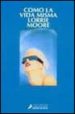 COMO LA VIDA MISMA de MOORE, LORRIE 