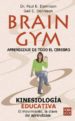 BRAIN GYM: APRENDIZAJE DE TODO EL CEREBRO. KINESIOLOGIA EDUCATIVA de DENNISON, PAUL E.  DENNISON, GAIL E. 