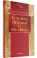 GRAMATICA ELEMENTAL DEL HEBREO BIBLICO (ESPAOL-HEBREO) (4 ED.) de FARFAN NAVARRO, ENRIQUE 