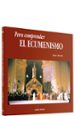PARA COMPRENDER EL ECUMENISMO de BOSCH, JUAN 
