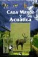 CAZA MAYOR Y ACUATICA di VV.AA. 