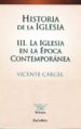 HISTORIA DE LA IGLESIA III: LA IGLESIA EN LA EPOCA CONTEMPORANEA de CARCEL, VICENTE 