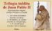 TRILOGIA DE KAROL WOJTYLA. TEXTOS INEDITOS ( MI VISION DEL HOMBRE : HACIA UNA NUEVA ETICA; EL HOMBRE Y SU DESTINO: ENSAYOS DE ANTROPOLOGIA; EL DON DEL AMOR: ESCRITOS SOBRE LA FAMILIA) (3 VOLS.) (O.C.) de WOJTYLA, KAROL 