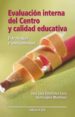 EVALUACION INTERNA DEL CENTRO Y CALIDAD EDUCATIVA: ESTRATEGIAS E INSTRUMENTOS de ESTEFANIA LERA, JOSE LUIS  LOPEZ MARTINEZ, JUAN 