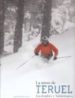 LA NIEVE DE TERUEL JAVALAMBRE Y VALDELINARES de MARTINEZ EMBID, ALBERTO 