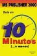 GUIA EN 10 MINUTOS MICROSOFT PUBLISHER 2000 di VV.AA. 