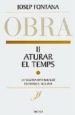 ATURAR EL TEMPS: OBRA COMPLETA JOSEP FONTANA II de FONTANA, JOSEP 