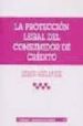 LA PROTECCION LEGAL DEL CONSUMIDOR DE CREDITO de AGUILAR RUIZ, LEONOR 