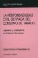 LA RESPONSABILIDAD CIVIL DERIVADA DEL CONSUMO DE TABACO: LEGISLAC ION Y JURISPRUDENCIA EN EL DERECHO COMPARADO de VIGURI PEREA, AGUSTIN 