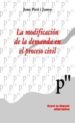 LA MODIFICACION DE LA DEMANDA EN EL PROCESO CIVIL: REFLEXIONES SO BRE LA PROHIBICION DE MUTATIO LIBELLI de PICO I JUNOY, JOAN 