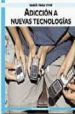 SABER PARA VIVIR: ADICCION A NUEVAS TECNOLOGIAS di BECOA, ELISARDO 