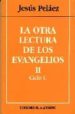 LA OTRA LECTURA DE LOS EVANGELIOS: II: CICLO C (2ª ED.) di PELAEZ, JESUS 