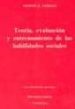 TEORIA, EVALUACION Y ENTRENAMIENTO DE LAS HABILIDADES SOCIALES de CABALLO, VICENTE E. 
