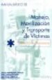 MANUAL BASICO DE MANEJO, MOVILIZACION Y TRANSPORTE DE VICTIMAS: H ERIDOS Y TRAUMATIZADOS di VV.AA. 