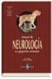 MANUAL DE NEUROLOGIA PEQUEOS ANIMALES di VV.AA. 