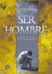 SER HOMBRE: MITOS Y CLAVES DE LA MASCULINIDAD de KEEN, SAM 