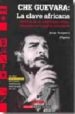 CHE GUEVARA: LA CLAVE AFRICANA: MEMORIAS DE UN COMANDANTE CUBANO, EMBAJADOR EN LA ARGELIA POSTCOLONIAL di SERGUERA RIVERI, JORGE 