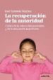 LA RECUPERACION DE LA AUTORIDAD: CRITICA DE LA EDUCACION PERMISIV A Y DE LA EDUCACION AUTORITARIA di MARINA, JOSE ANTONIO 