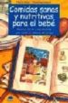 COMIDAS SANAS Y NUTRITIVAS PARA EL BEBE, RECETAS FACILES Y EQUILI BRADAS QUE HARAN LAS DELICIAS DE TU HIJO di JADFARD, ROSELINE  BINET, MARIE 