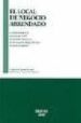 EL LOCAL DE NEGOCIO ARRENDADO: COMENTARIOS, LEGISLACION, JURISPRU DENCIA, SUPUESTOS PRACTICOS, FORMULARIOS de GARCIA GIL, FRANCISCO JAVIER 