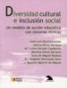 DIVERSIDAD CULTURAL E INCLUSION SOCIAL: UN MODELO DE ACCION EDUCA TIVA CON MINORIAS ETNICAS di VV.AA. 