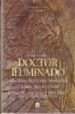 DOCTOR ILUMINADO: LIBRO DEL ORDEN DE CABALLERIA; EL ARBOL DE LA C IENCIA (FRAGMENTOS); LIBRO DEL ASCENSO Y DESCENSO DEL ENTENDIMIE NTO di LLULL, RAMON 