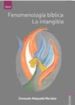 FENOMENOLOGIA BIBLICA. LO INTANGIBLE di MAQUEDA MORALES, CONSUELO 
