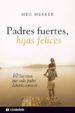 PADRES FUERTES, HIJAS FELICES. 10 SECRETOS QUE TODO PADRE DEBERIA CONOCER di MEEKER, MEG 