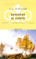 BANDERAS AL VIENTO: UN OFICIAL Y AVENTURERO EN TIEMPOS DE NELSON de FORESTER, C.S. 