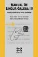 MANUAL DE LINGUA GALEGA III: TEORIA E PRACTICA. NIVEL SUPERIOR de GRANXA GONZALEZ, XOSE ANTON  MENDEZ ALVAREZ, MARIA XESUS 