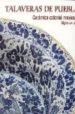 TALAVERAS DE PUEBLA. CERAMICA COLONIAL MEXICANA. SIGLOS XVII A XX I di VV.AA. 